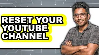 How to Reset Your YouTube Channel 2025 - Easy Guide