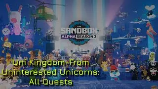 The SandBox Alpha Season 3 - Uni Kingdom From Uninterested Unicorns - All Quests
