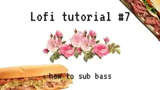 lofi hip hop tutorial 7: using sub bass presets in FL studio