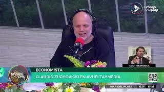 El economista Claudio Zuchovicki en #VueltaYMedia