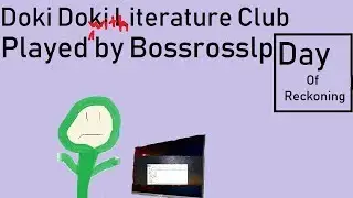 Bossrosslp Breaks Doki Doki Literature Club Day of Reckoning: The Big Cliffhanger