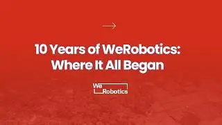 10 Years of WeRobotics: Where It All Began