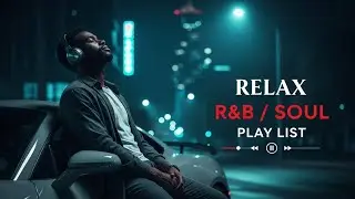 【R&B Soul】 Warm Soul Night R&B &ndash; Relaxing Music