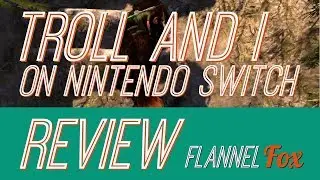 Troll and I Nintendo Switch Review - The Flannel Fox