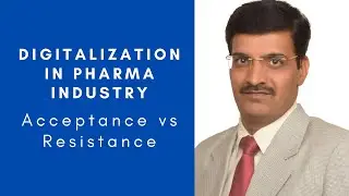 Digitalization In Pharma Industry -  Acceptance vs Resistance
