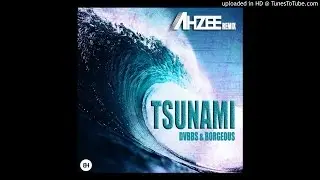 Dvbbs & Borgeous - Tsunami (Ahzee Remix)