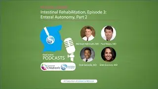 Intestinal Rehabilitation, Episode 3: Enteral Autonomy, Part 2