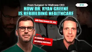 From Surgeon to Wellness CEO: How Dr. Ryan Greene Is Rebuilding Healthcare