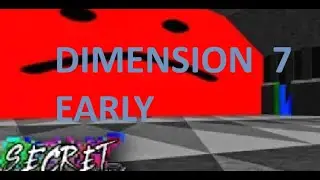 HOW TO ACCESS DIMENSION 7 SECRET UNIVERSE EARLY