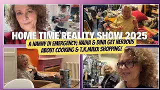 HOME TIME 2025 #16 A Nanny Di Emergency; Nadia & Dina Get NERVOUS About Cooking & T.K.MAXX Shopping!