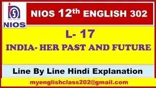 L -17 INDIA-HER  PAST AND FUTURE  || NIOS CLASS 12 || ENGLISH 302 | EASY TO UNDERSTAND..