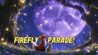 The Firefly Parade &ndash; A Magical Bedtime Song for Kids | Peaceful Animated Adventure