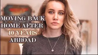 MOVING BACK HOME AFTER 10 YEARS ABROAD