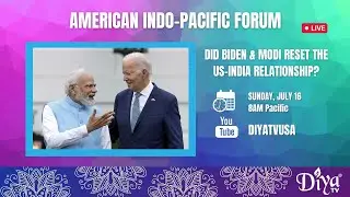 Did Biden & Modi reset the US-India Relationship  | American Indo-Pacific Forum | Diya TV