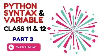 Python Variables & Syntax Explained  | Class 11 & 12 IP | Python for Beginners #3