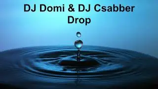 DJ Domi & DJ Csabber - Drop