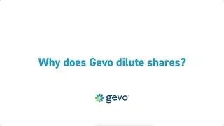 GEVO FAQ: Why does Gevo dilute shares?
