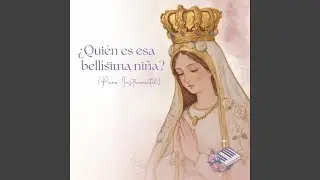 &iquest;Qui&eacute;n es esa bell&iacute;sima ni&ntilde;a? (Piano Instrumental)
