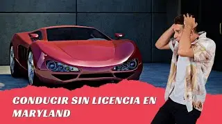 Qué pasa si te agarran conduciendo sin licencia en Maryland