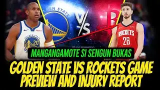 GOLDEN STATE VS HOUSTON ROCKETS GAME PREVIEW AND INJURY REPORT! MARAMING ADVANTAGE ANG WARRIORS!