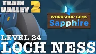 TRAIN VALLEY 2 | DLC: WORKSHOP GEMS SAPPHIRE: LEVEL 24 - LOCH NESS | 5 STARS