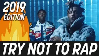 TRY NOT TO RAP! (2019 Edition) 🔥 (Young Thug, Juice WRLD, Pop Smoke, and More!) 🎧 (IMPOSSIBLE!)