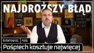 #055 Najdroższe błędy w eventach, które widzę od lat.