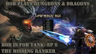 Dungeons & Dragons, Low Magic Age: EP 6 The Missing Banker