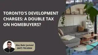 Toronto's Development Charges: A Double Tax on Homebuyers? | AbuBakrJameel