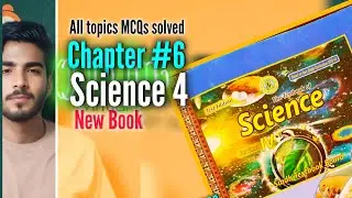 Lect #06 - Science 4 | Chapter 06 | Energy And Forms | Mcqs Explained |New Edition 