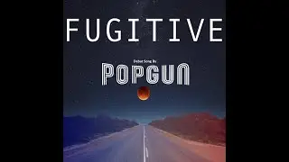 Fugitive - Song by Popgun