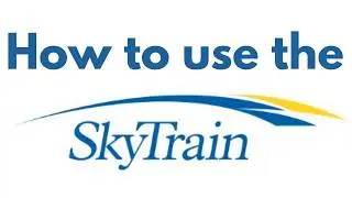 How to use the SkyTrain in Vancouver BC Canada