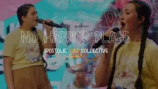 No Happier Place LIVE | Apostolic Kidz Collective (Official Music Video)
