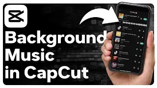 How To Put Background Music In CapCut