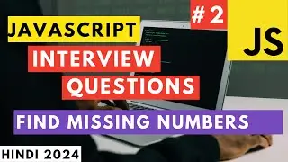 Javascript Interview coding Questions | Find Missing Numbers from Array | Hindi | 2024
