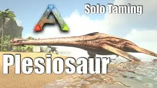 Ark: SE - How to Solo Tame a Plesi | Method/Guide on Dino Taming