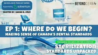 Sterilization Standards Unpacked - Where Do We Begin? Making Sense of Canada&rsquo;s Dental Standards