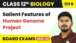 Class 12 Biology Ch 6 | Salient Features of Human Genome Project - Molecular Basis of Inheritance