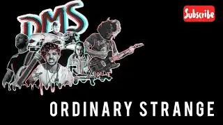 DMS - Ordinary Strange (Music Video)