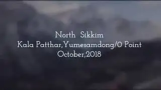 North Sikkim in October..Kala patthar and Zero point Journey view