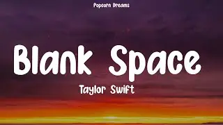 Taylor Swift - Blank Space (Lyrics) | Sia, Ed Sheeran, Eminem | Playlist