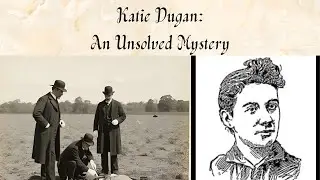 Katie Dugan: An Unsolved Mystery [ My Voice ]