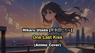 Hikaru Utada [宇多田ヒカル] - One Last Kiss (Anime Cover) | AiHime