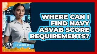 Where Can I Find Navy ASVAB Score Requirements?
