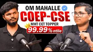 🔥Ep-08 : Om Mahalle MHT CET 99.99%ntile😱 | COEP College CSE Branch😍 | MUST Watch #mhtcet #hscboard