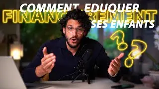Comment &eacute;duquer ses enfants ? Financi&egrave;rement !