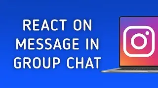 How To React On A Message In A Group Chat On Instagram On PC (New Update)