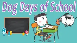 🏫 Read Aloud | Dog Days of School | By Kelly DiPucchio