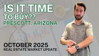 PRESCOTT is it Time to BUY?? - Real Estate Market Update - October 2025