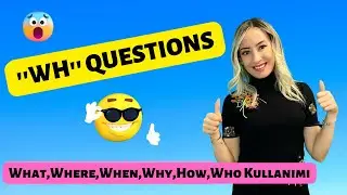 WH- QUESTIONS (What,Where,When,Why,How,Who) Kullanımı
